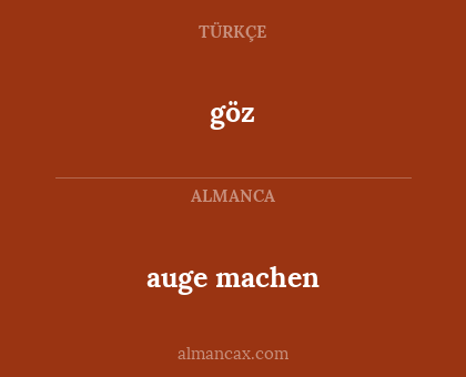 auge machen - göz
