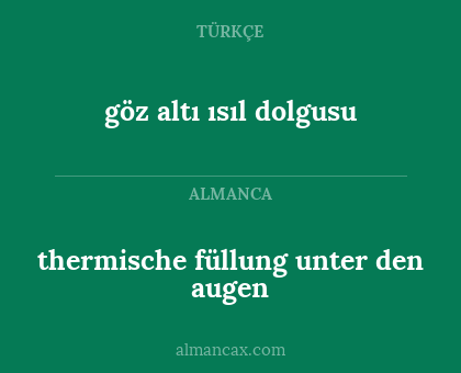 göz altı ısıl dolgusu - thermische füllung unter den augen