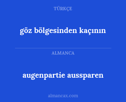 göz bölgesinden kaçının - augenpartie aussparen