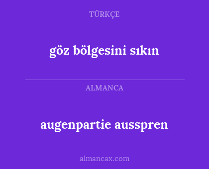 augenpartie ausspren - göz bölgesini sıkın