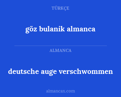 deutsche auge verschwommen - göz bulanik almanca