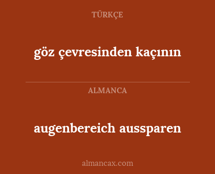 göz çevresinden kaçının - augenbereich aussparen