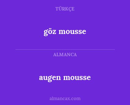 augen mousse - göz mousse