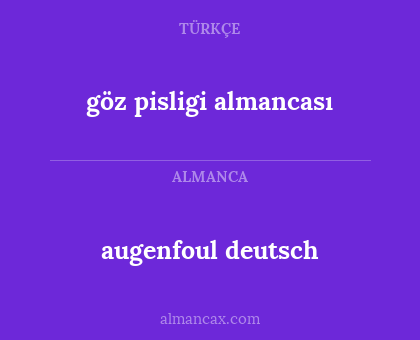 augenfoul deutsch - göz pisligi almancası
