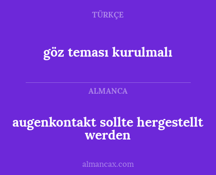göz teması kurulmalı - augenkontakt sollte hergestellt werden