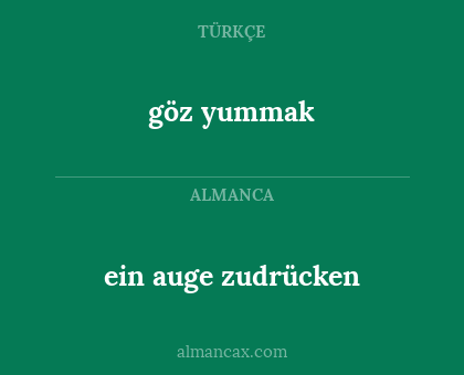 göz yummak - ein auge zudrücken