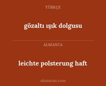 gözaltı ışık dolgusu - leichte polsterung haft