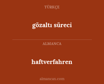 gözaltı süreci - haftverfahren