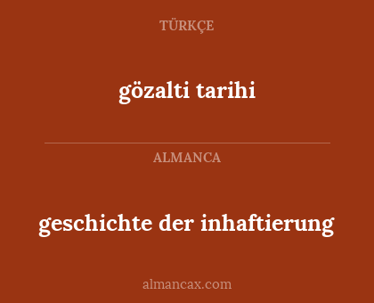 gözalti tarihi - geschichte der inhaftierung