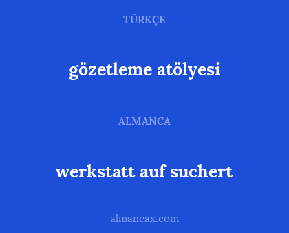 werkstatt auf suchert - gözetleme atölyesi