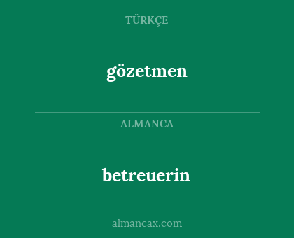 gözetmen - betreuerin