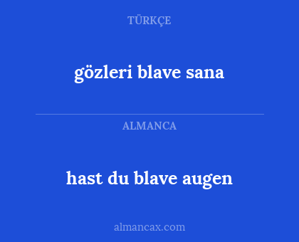 gözleri blave sana - hast du blave augen