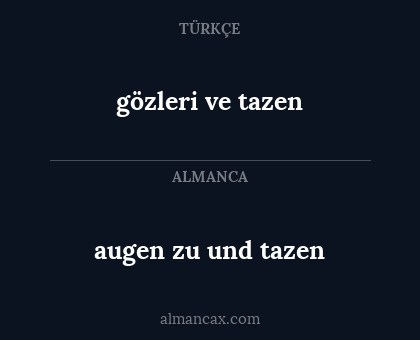 augen zu und tazen - gözleri ve tazen
