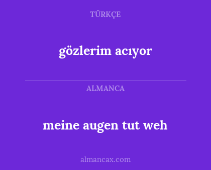 gözlerim acıyor - meine augen tut weh
