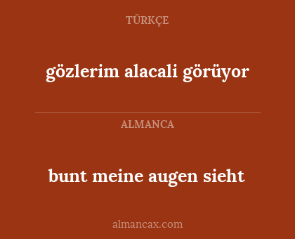 bunt meine augen sieht - gözlerim alacali görüyor