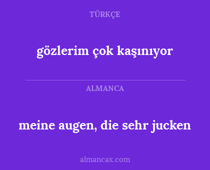 gözlerim çok kaşınıyor - meine augen, die sehr jucken