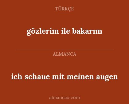 ich schaue mit meinen augen - gözlerim ile bakarım