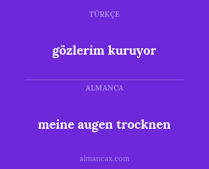 gözlerim kuruyor - meine augen trocknen