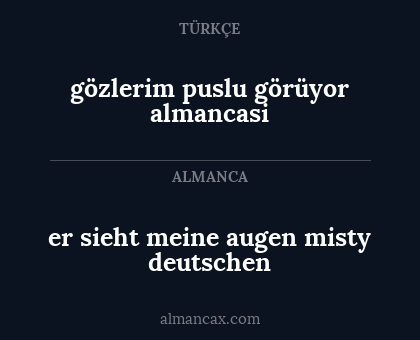gözlerim puslu görüyor almancasi - er sieht meine augen misty deutschen