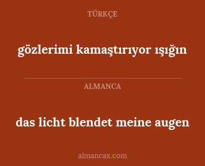 gözlerimi kamaştırıyor ışığın - das licht blendet meine augen