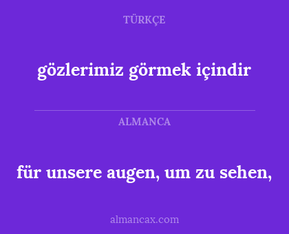 gözlerimiz görmek içindir - für unsere augen, um zu sehen,