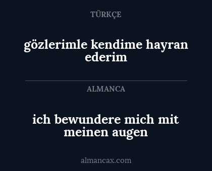 gözlerimle kendime hayran ederim - ich bewundere mich mit meinen augen