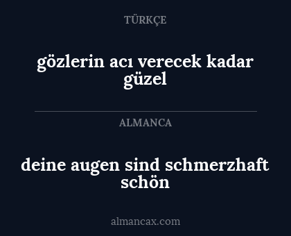deine augen sind schmerzhaft schön - gözlerin acı verecek kadar güzel