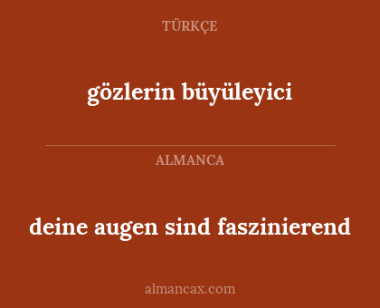 gözlerin büyüleyici - deine augen sind faszinierend