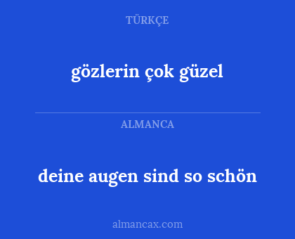 gözlerin çok güzel - deine augen sind so schön