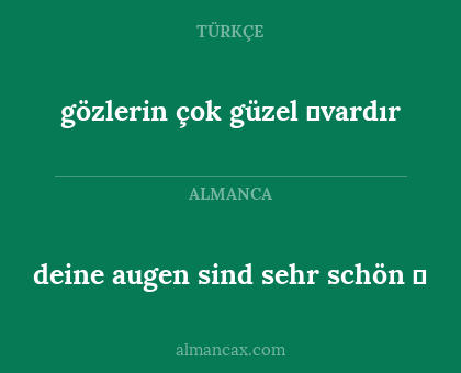 gözlerin çok güzel ❤vardır - deine augen sind sehr schön ❤