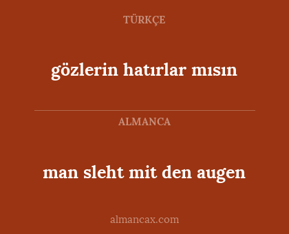 man sleht mit den augen - gözlerin hatırlar mısın