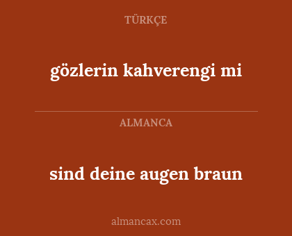 sind deine augen braun - gözlerin kahverengi mi