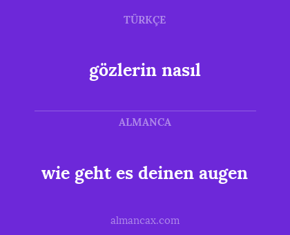 gözlerin nasıl - wie geht es deinen augen