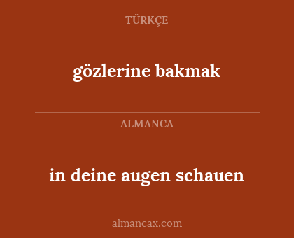 gözlerine bakmak - in deine augen schauen