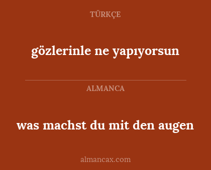 gözlerinle ne yapıyorsun - was machst du mit den augen