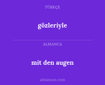 gözleriyle - mit den augen