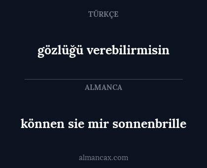 gözlüğü verebilirmisin - können sie mir sonnenbrille
