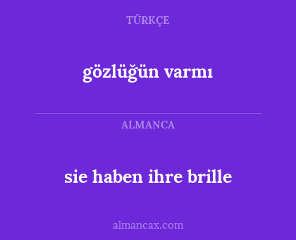 gözlüğün varmı - sie haben ihre brille