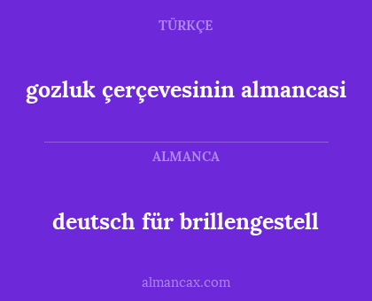 gozluk çerçevesinin almancasi - deutsch für brillengestell