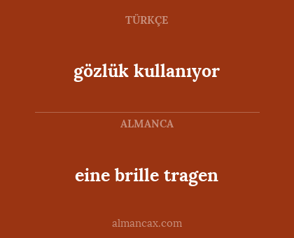 gözlük kullanıyor - eine brille tragen