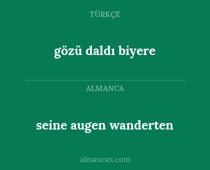 seine augen wanderten - gözü daldı biyere
