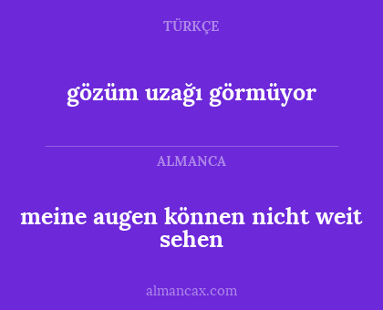 meine augen können nicht weit sehen - gözüm uzağı görmüyor