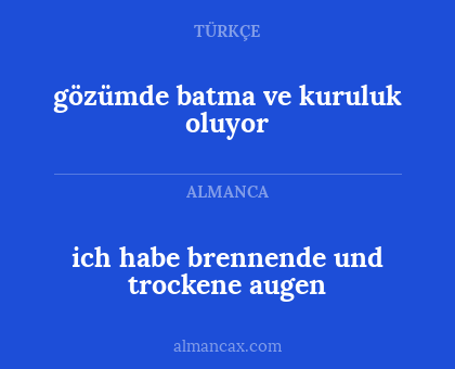 gözümde batma ve kuruluk oluyor - ich habe brennende und trockene augen