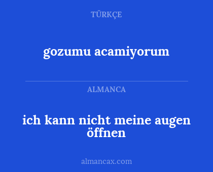 gozumu acamiyorum - ich kann nicht meine augen öffnen