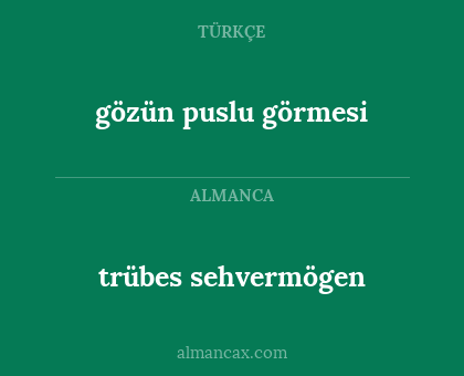 trübes sehvermögen - gözün puslu görmesi