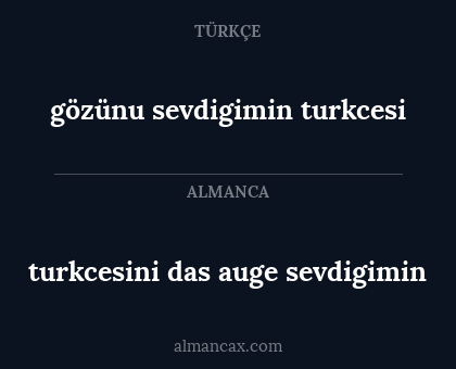gözünu sevdigimin turkcesi - turkcesini das auge sevdigimin