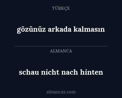 gözünüz arkada kalmasın - schau nicht nach hinten