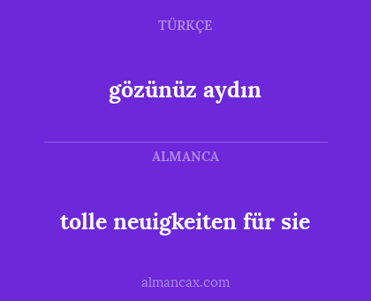 tolle neuigkeiten für sie - gözünüz aydın