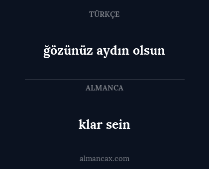 klar sein - ğözünüz aydın olsun