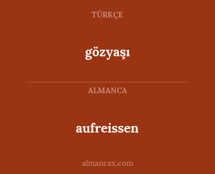 aufreissen - gözyaşı